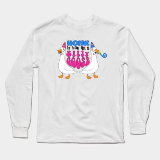 Honk if you're a silly goose Long Sleeve T-Shirt